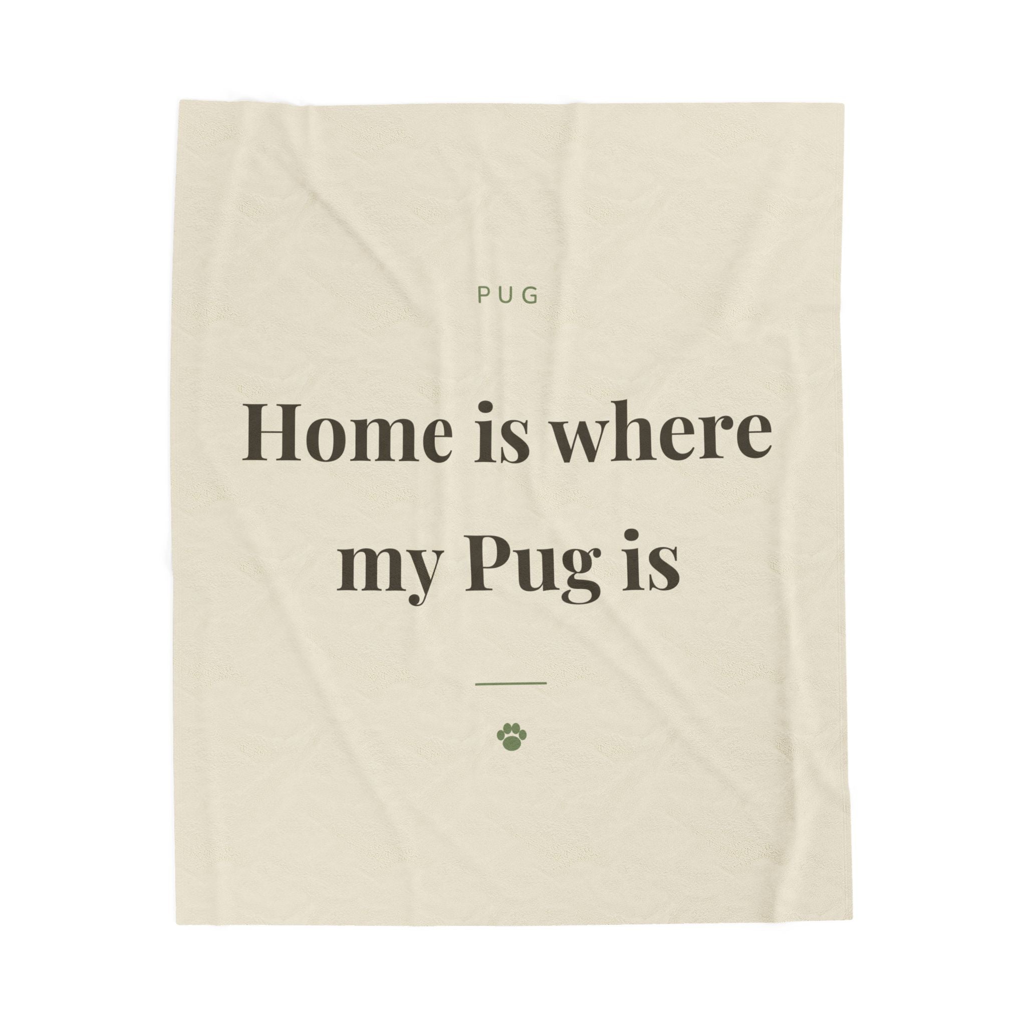 Pug Cozy Blanket — Home is where my Pug is