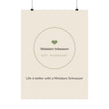 Miniature Schnauzer Art Print — Life is better with a Miniature Schnauzer