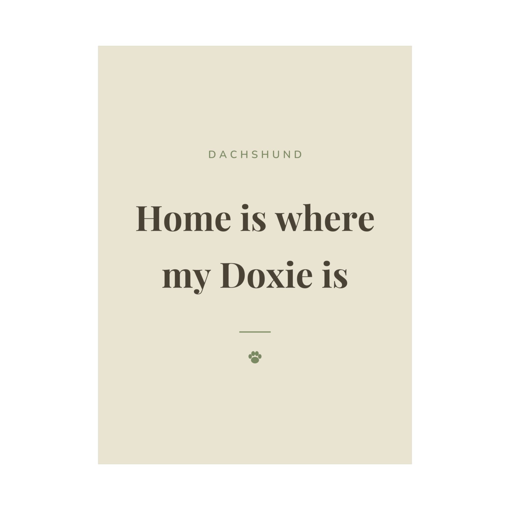 Dachshund Art Print — Home is where my Doxie is