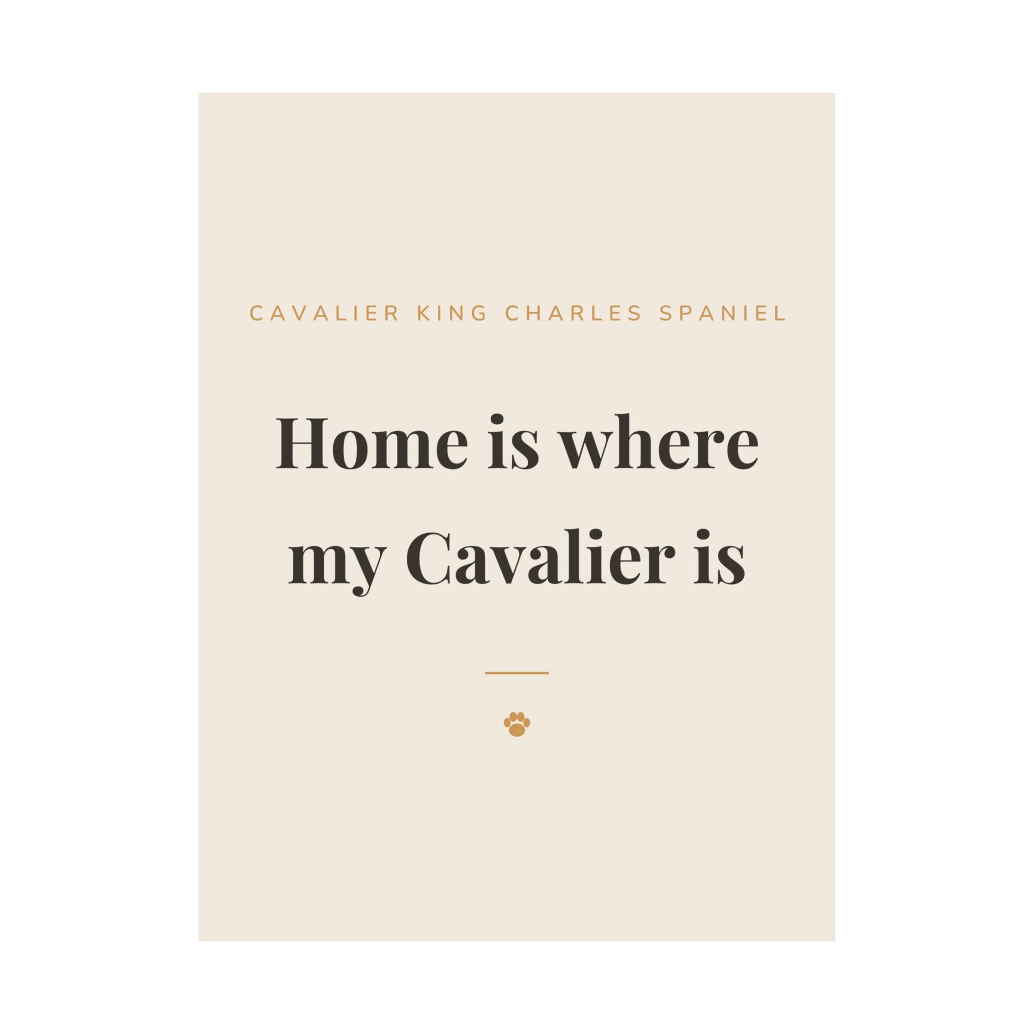 Cavalier King Charles Spaniel Art Print — Home is where my Cavalier is