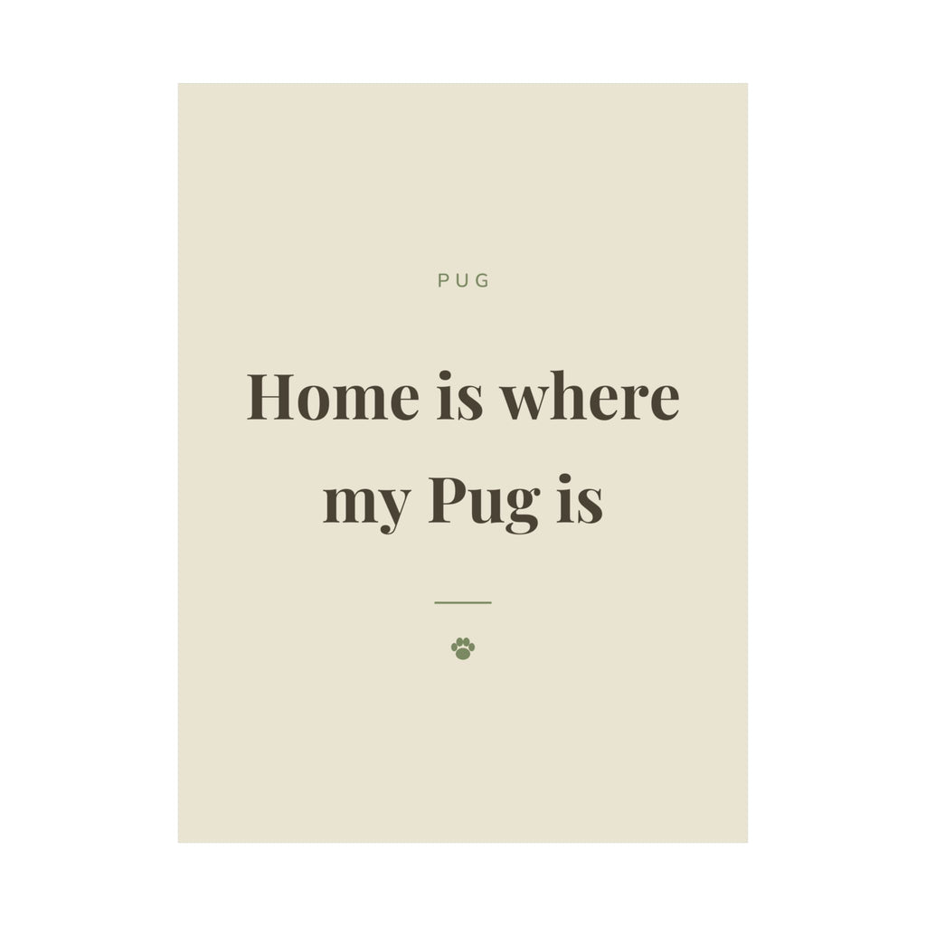 Pug Art Print — Home is where my Pug is