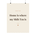 Shih Tzu Art Print — Home is where my Shih Tzu is