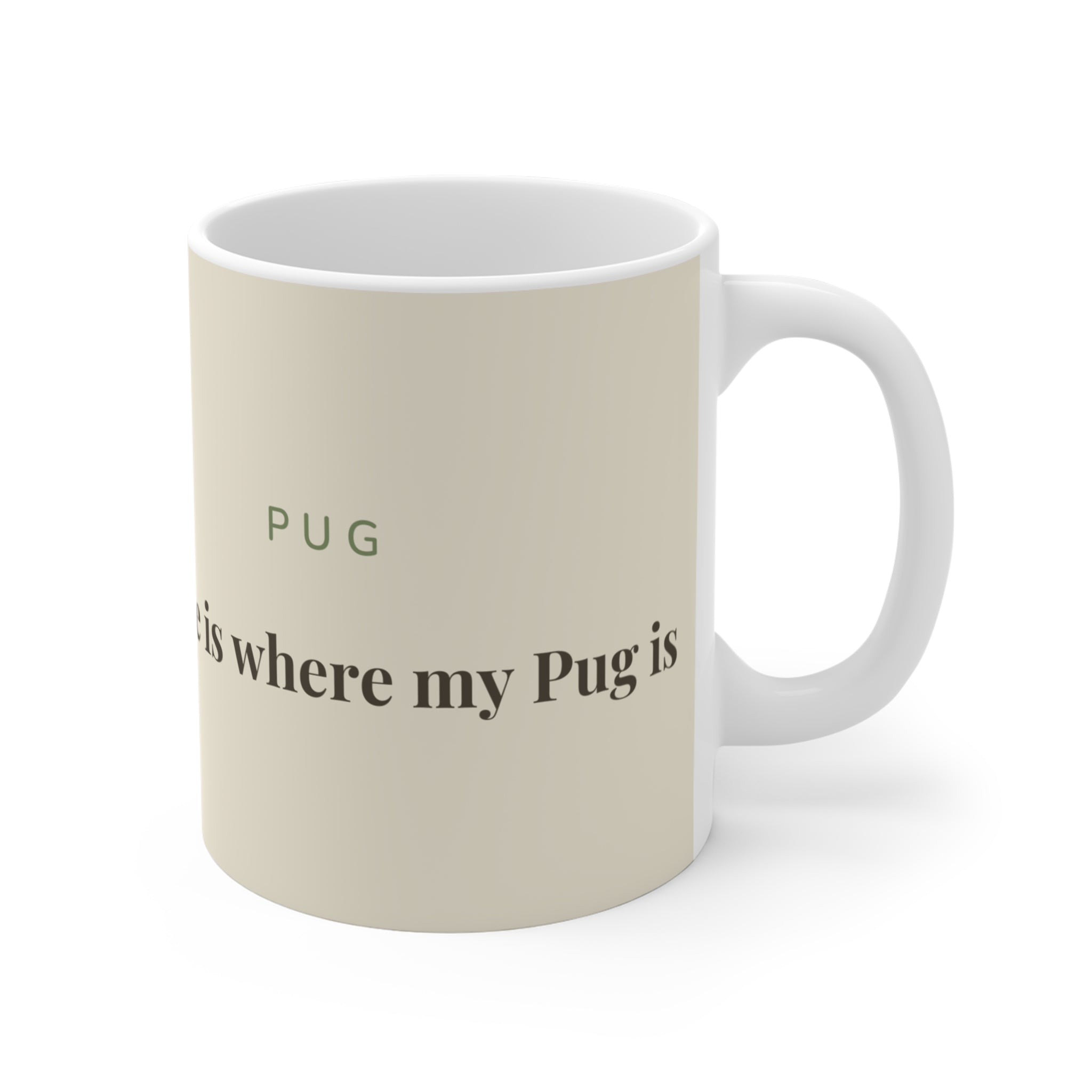 Pug Mug — Home is where my Pug is