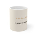 Shetland Sheepdog Mug — Home is where my Sheltie is