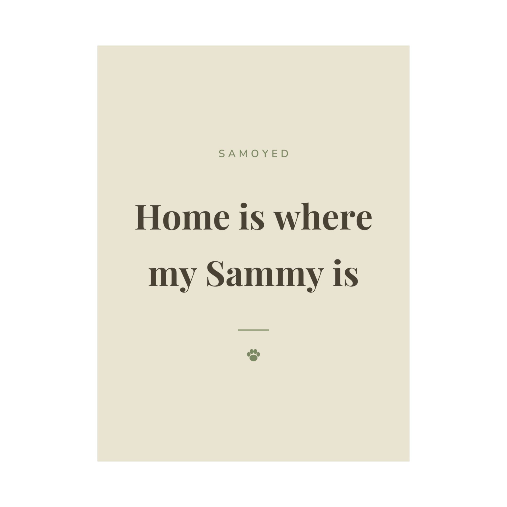 Samoyed Art Print — Home is where my Sammy is