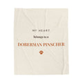 Doberman Pinscher Cozy Blanket — My heart belongs to a Doberman Pinscher