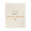 Shetland Sheepdog Cozy Blanket — My heart belongs to a Shetland Sheepdog