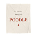 Poodle Cozy Blanket — My heart belongs to a Poodle