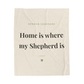 German Shepherd Cozy Blanket — Home is where my Shepherd is