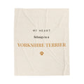 Yorkshire Terrier Cozy Blanket — My heart belongs to a Yorkshire Terrier
