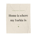 Yorkshire Terrier Cozy Blanket — Home is where my Yorkie is