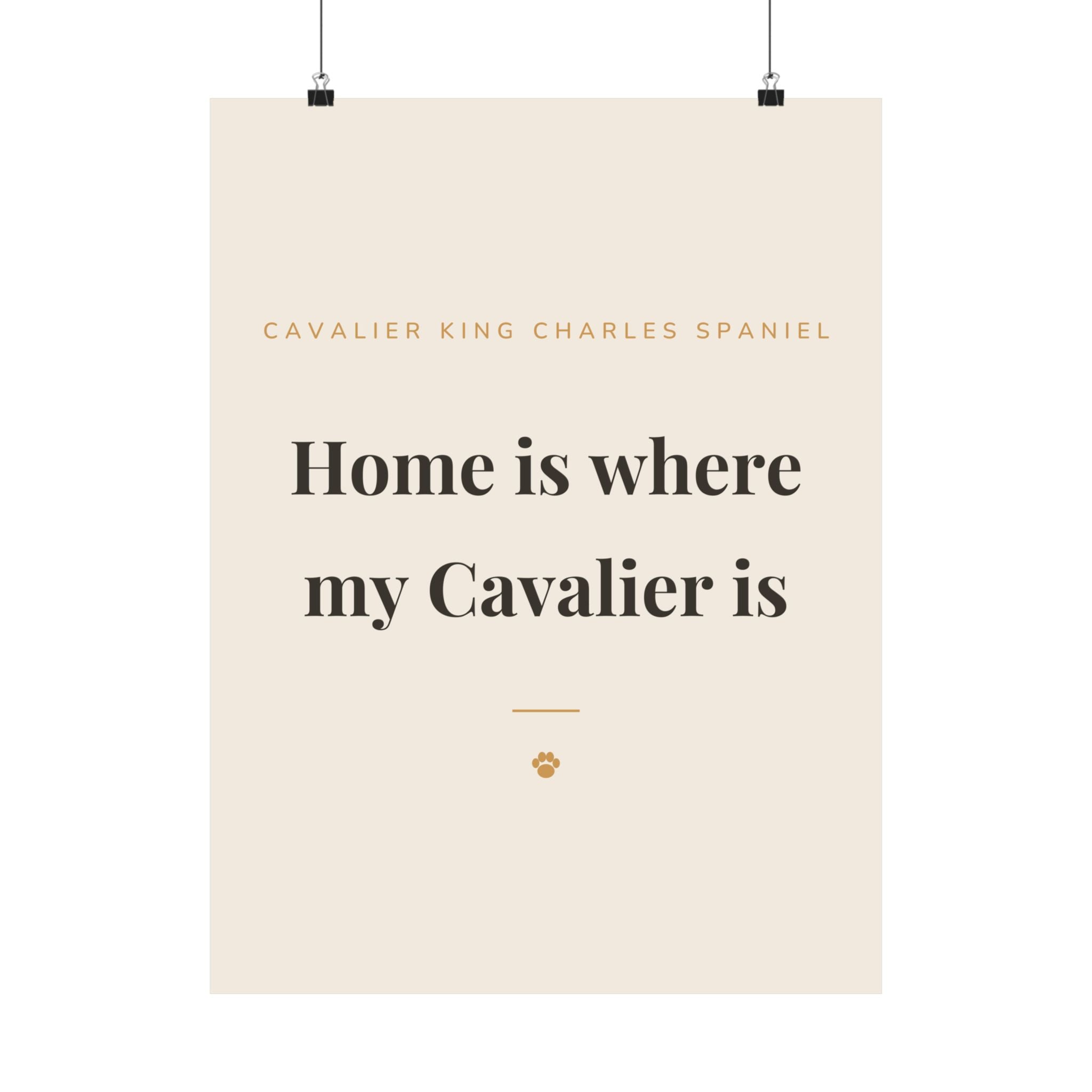 Cavalier King Charles Spaniel Art Print — Home is where my Cavalier is