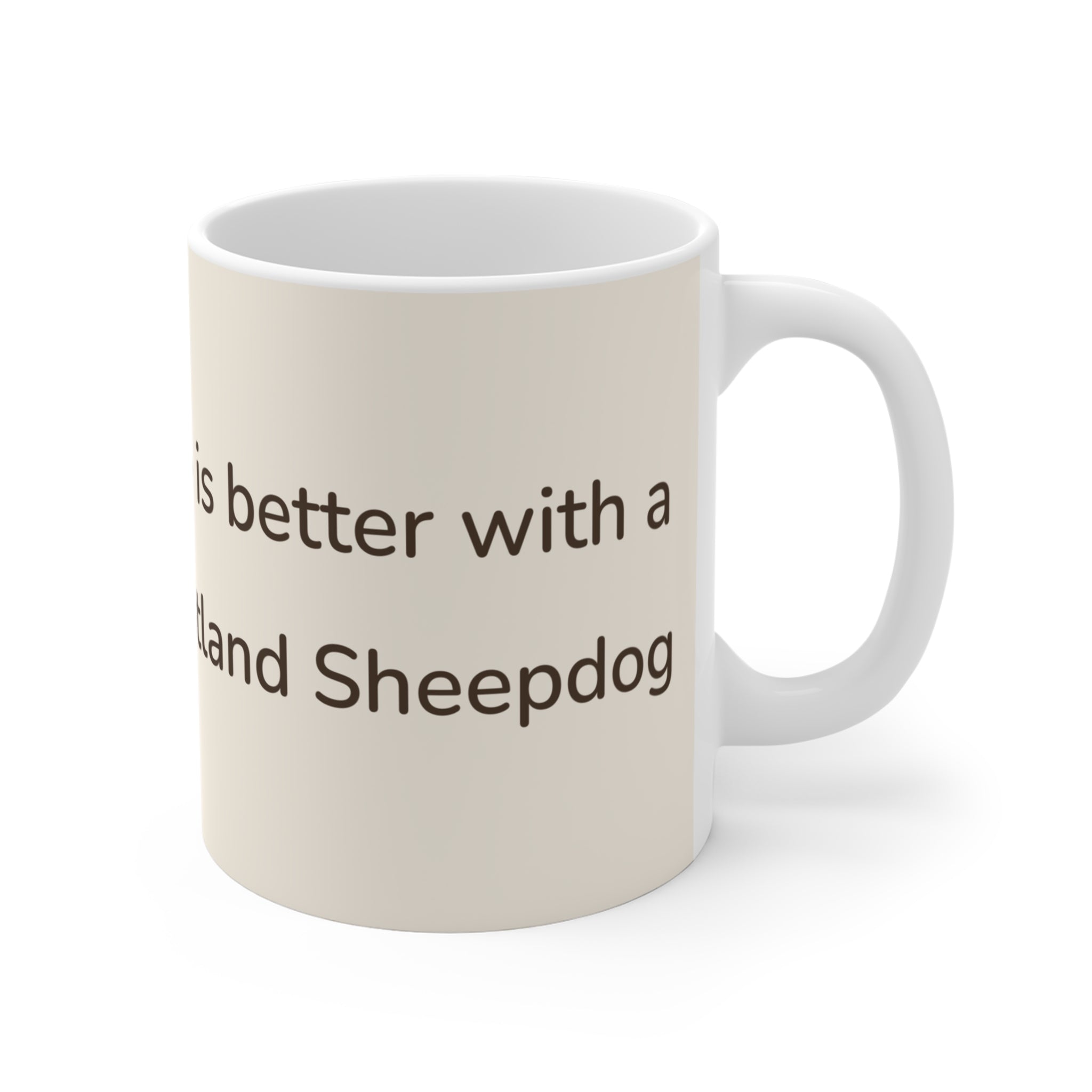 Shetland Sheepdog Mug — Life is better with a Shetland Sheepdog