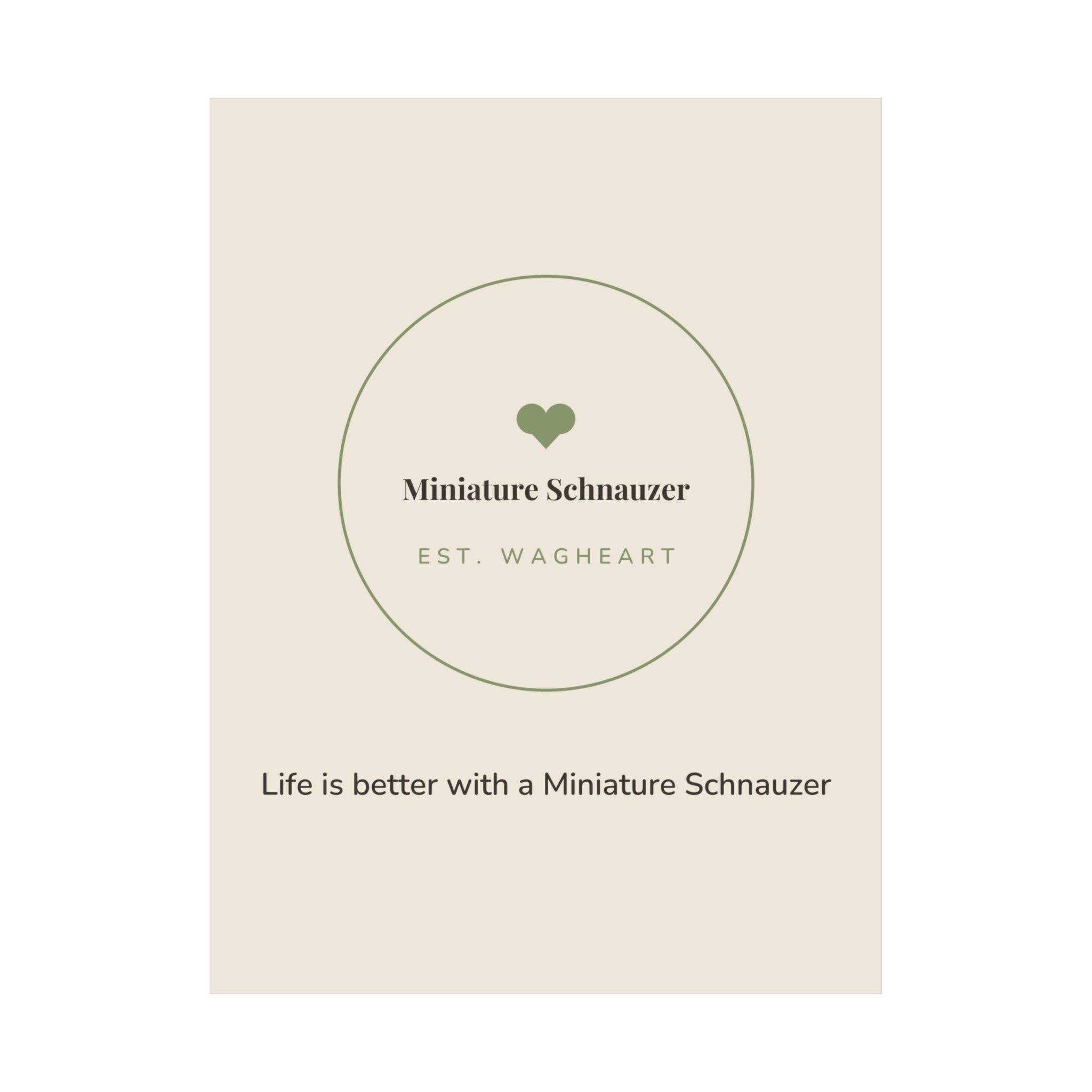 Miniature Schnauzer Art Print — Life is better with a Miniature Schnauzer