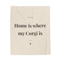 Corgi Cozy Blanket — Home is where my Corgi is