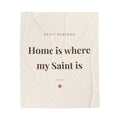 Saint Bernard Cozy Blanket — Home is where my Saint is