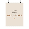 Weimaraner Art Print — My heart belongs to a Weimaraner