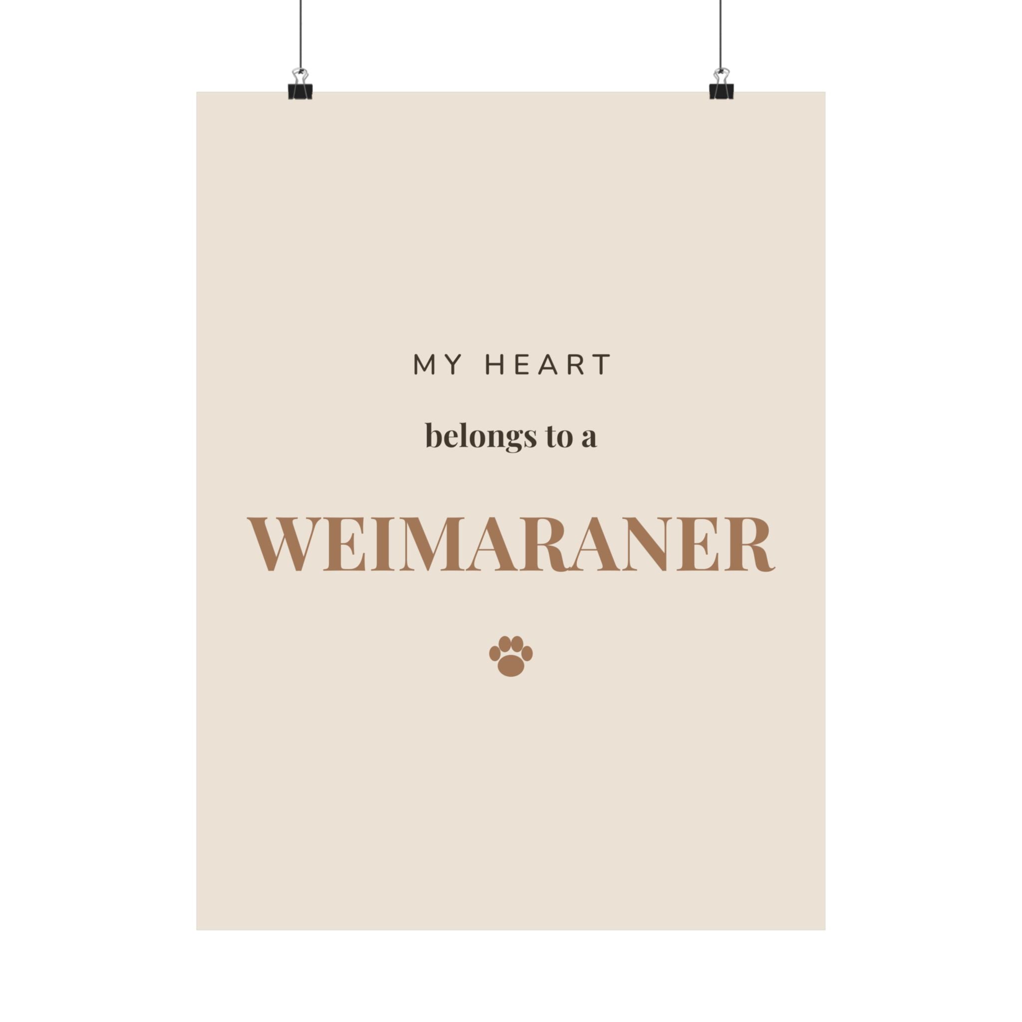 Weimaraner Art Print — My heart belongs to a Weimaraner