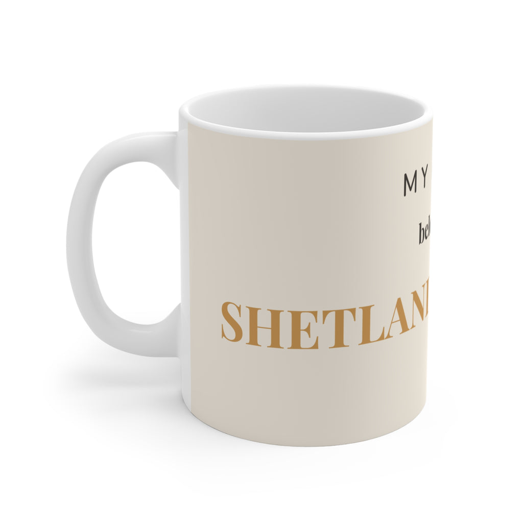 Shetland Sheepdog Mug — My heart belongs to a Shetland Sheepdog