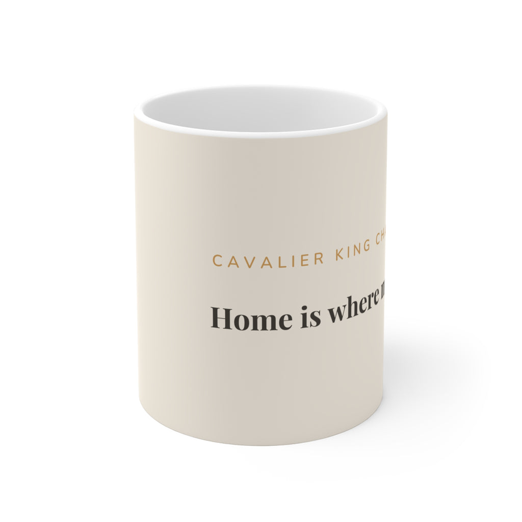 Cavalier King Charles Spaniel Mug — Home is where my Cavalier is