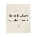 Shih Tzu Cozy Blanket — Home is where my Shih Tzu is