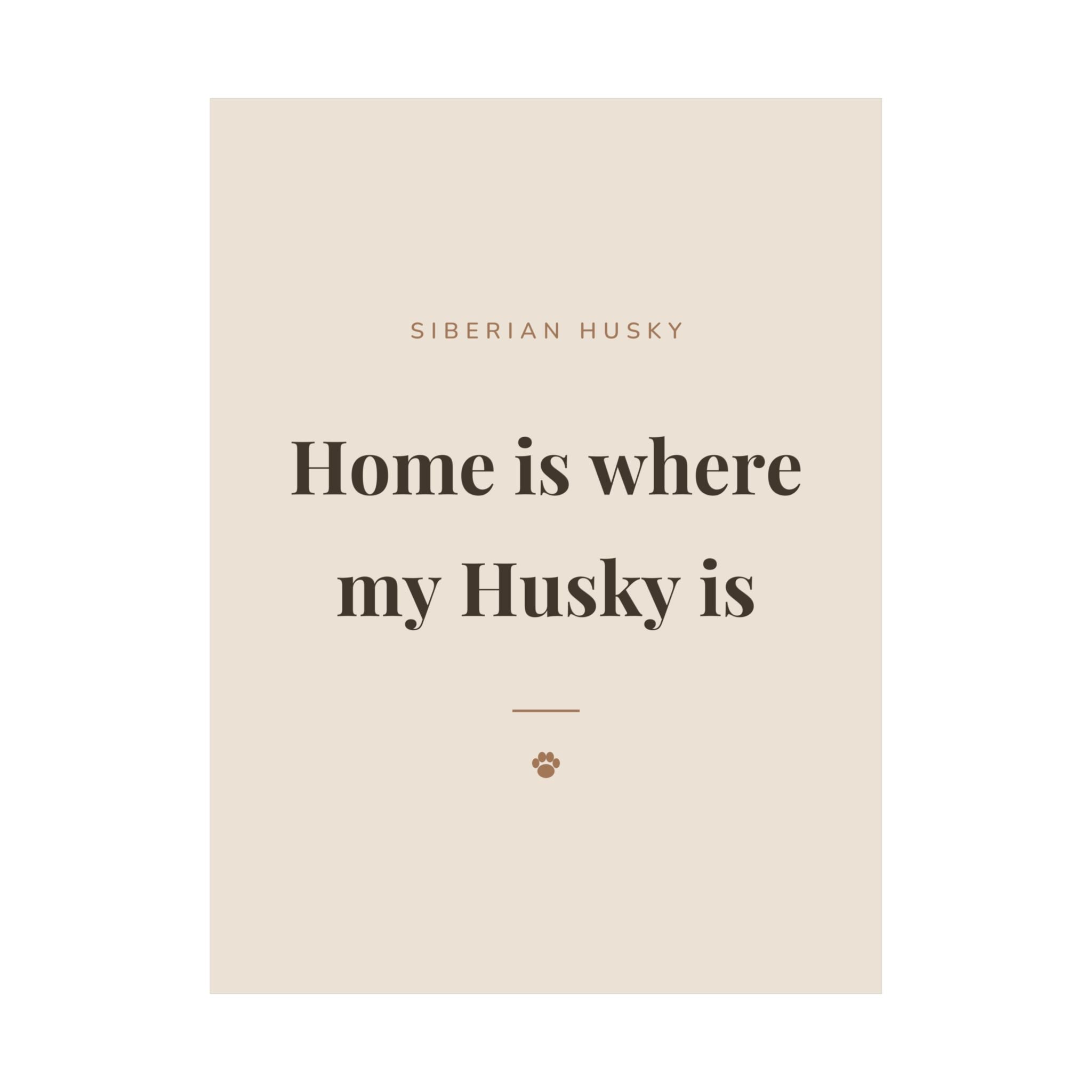 Siberian Husky Art Print — Home is where my Husky is