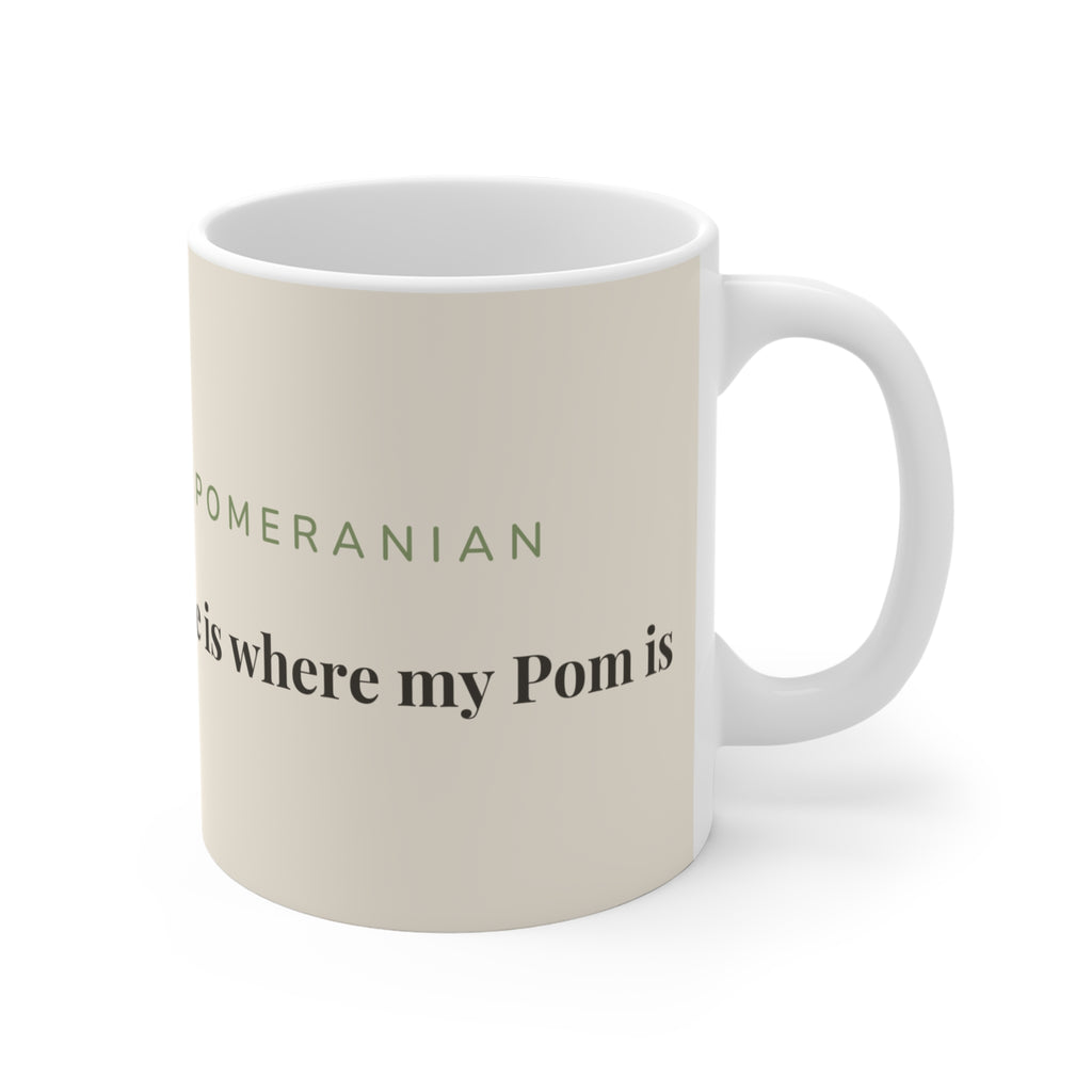 Pomeranian Mug — Home is where my Pom is