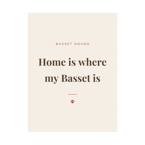 Basset Hound Art Print — Home is where my Basset is