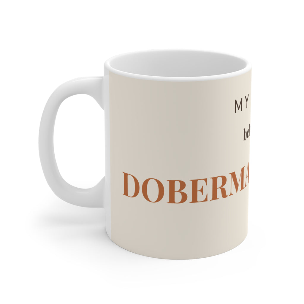 Doberman Pinscher Mug — My heart belongs to a Doberman Pinscher