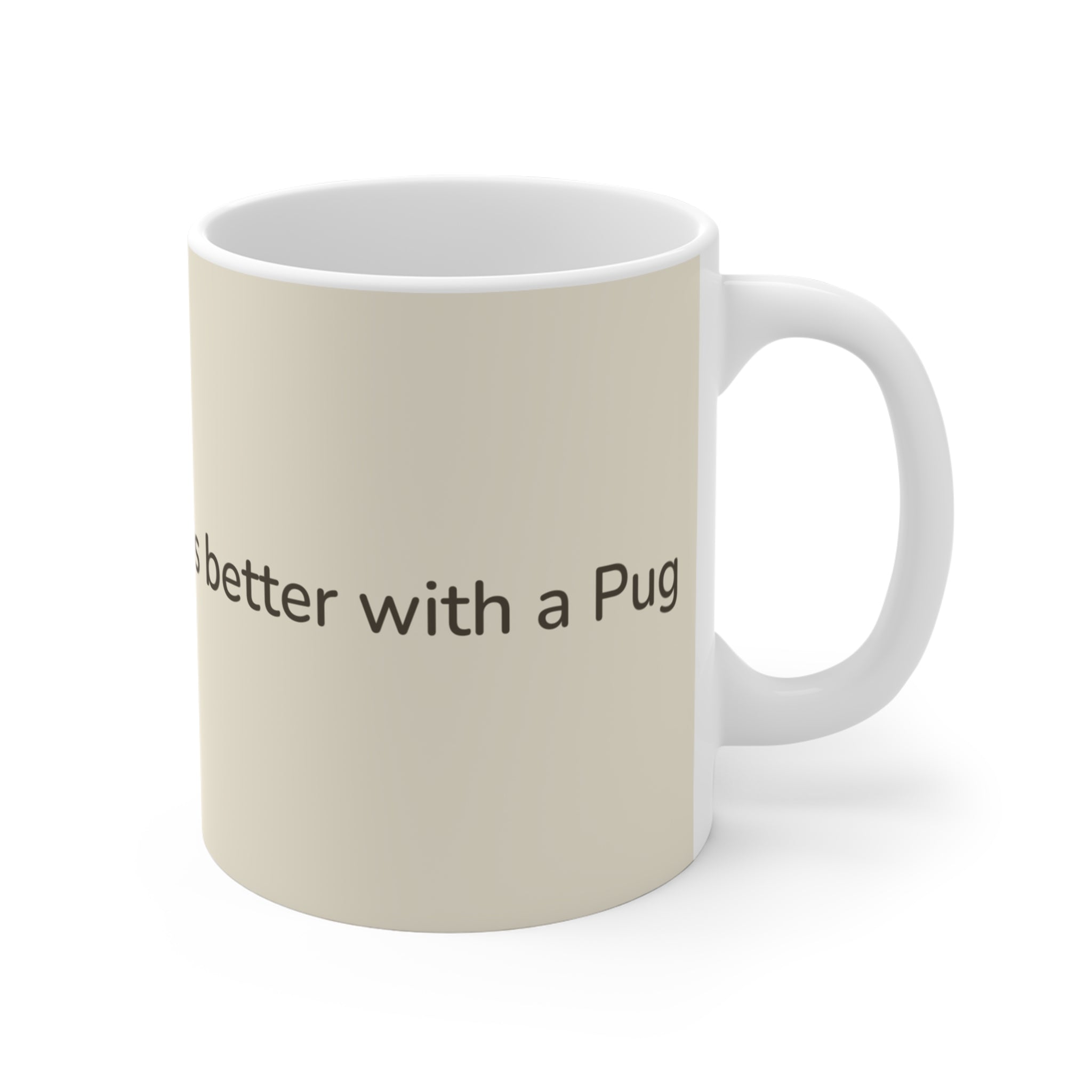 Pug Mug — Life is better with a Pug