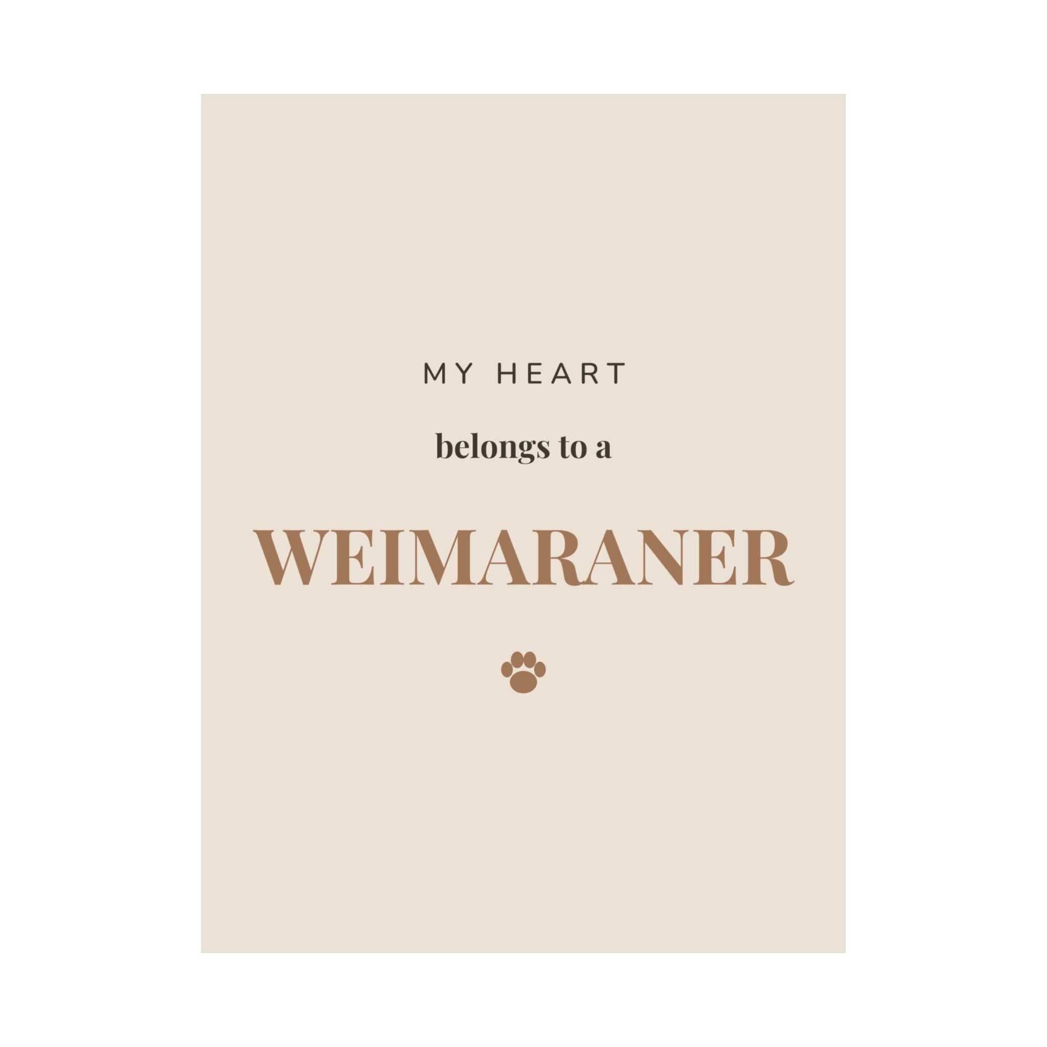Weimaraner Art Print — My heart belongs to a Weimaraner