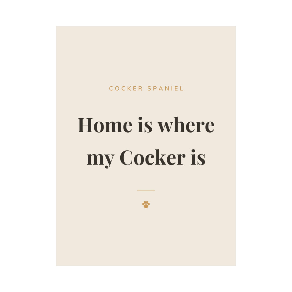 Cocker Spaniel Art Print — Home is where my Cocker is