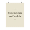 Poodle Art Print — Home is where my Poodle is