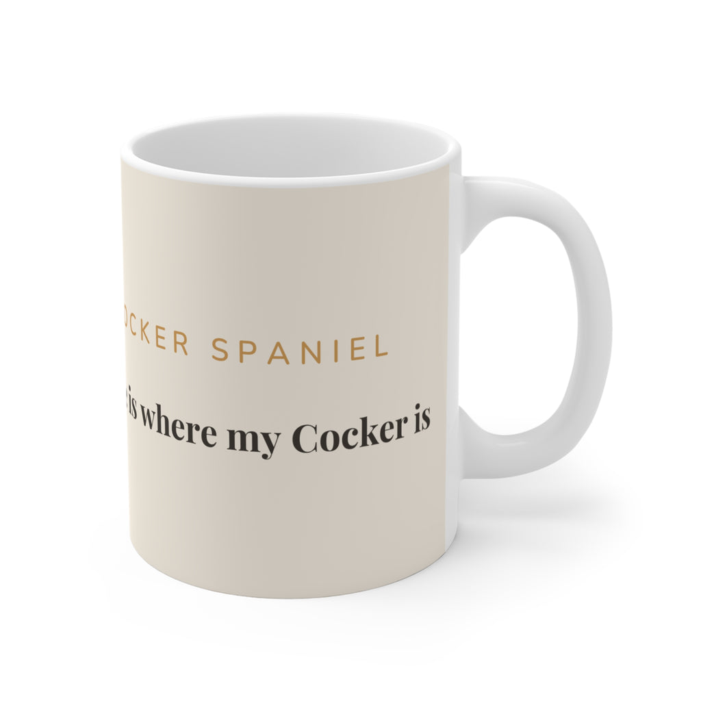 Cocker Spaniel Mug — Home is where my Cocker is