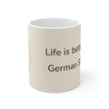 German Shepherd Mug — Life is better with a German Shepherd