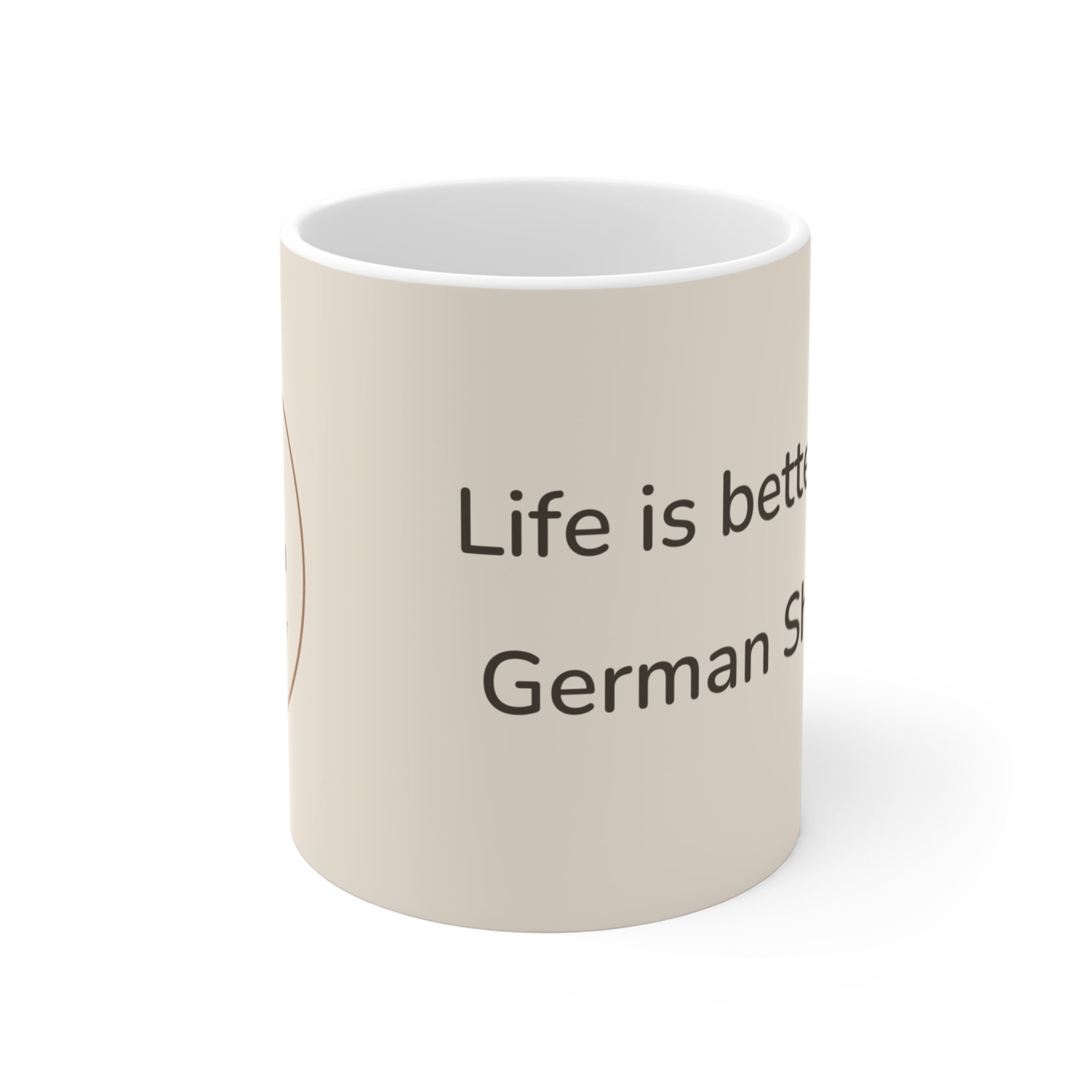 German Shepherd Mug — Life is better with a German Shepherd