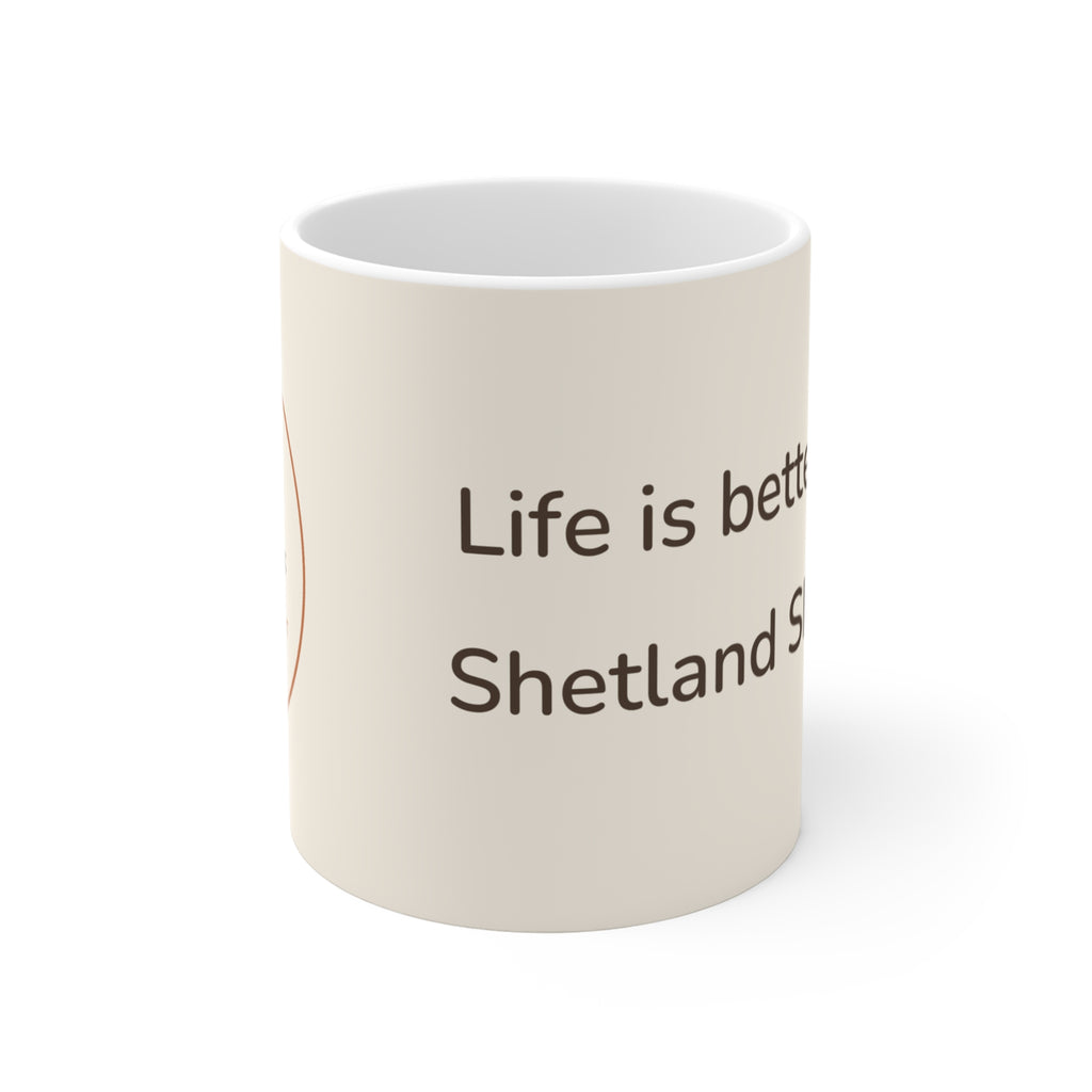 Shetland Sheepdog Mug — Life is better with a Shetland Sheepdog