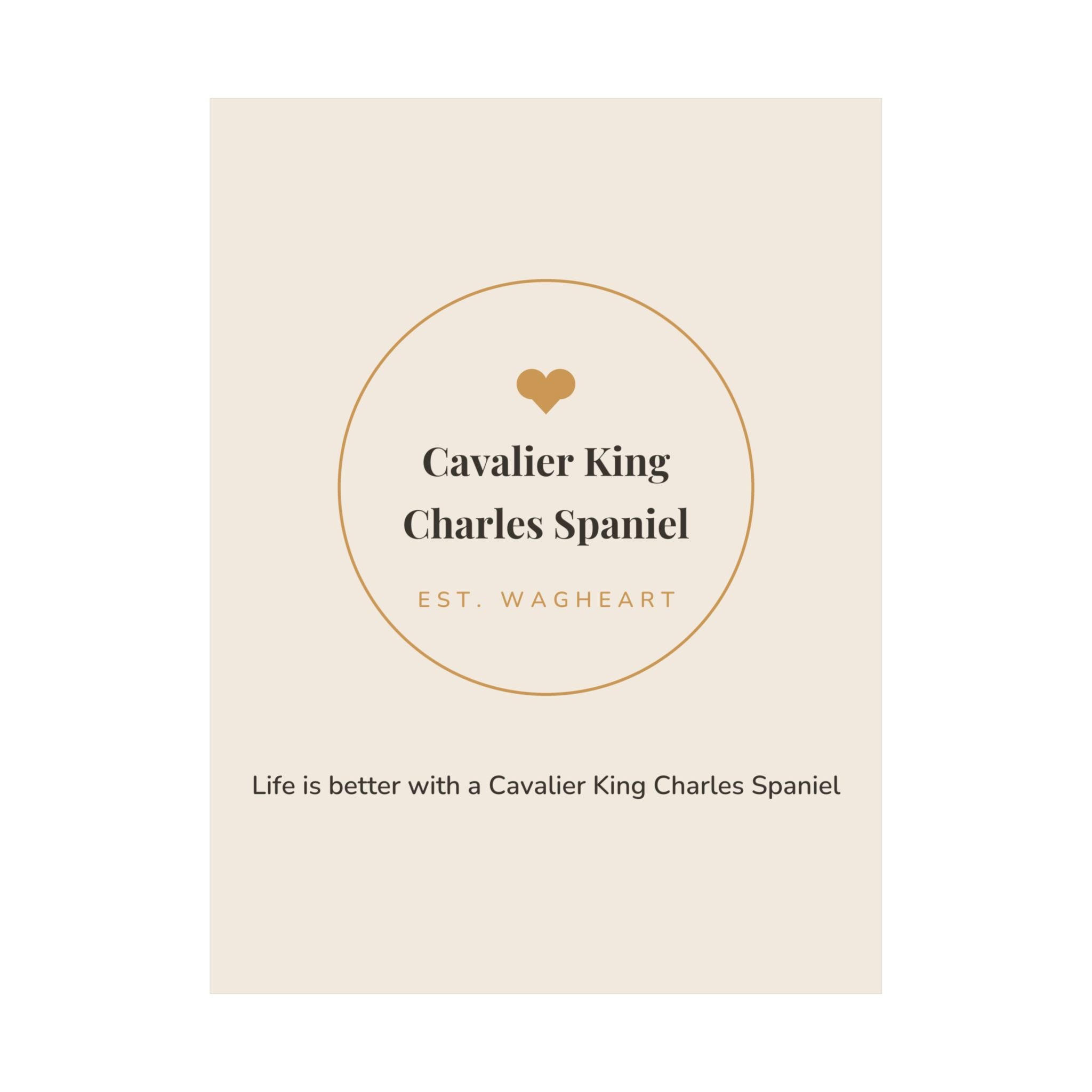 Cavalier King Charles Spaniel Art Print — Life is better with a Cavalier King Charles Spaniel