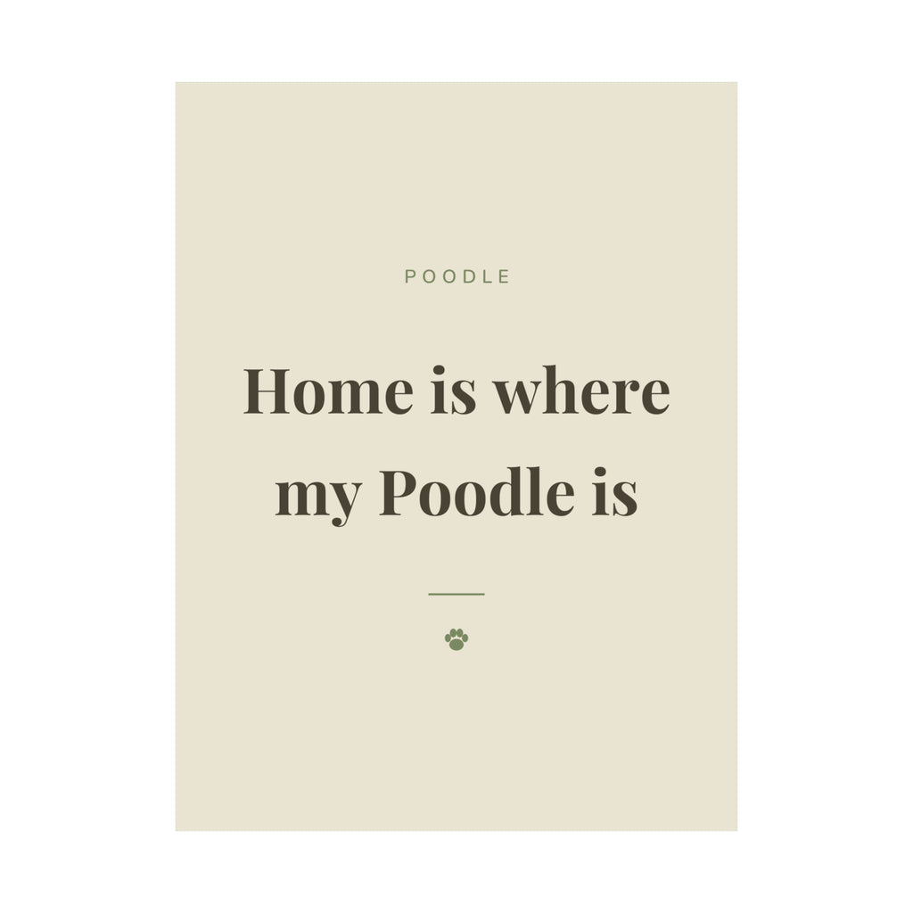 Poodle Art Print — Home is where my Poodle is