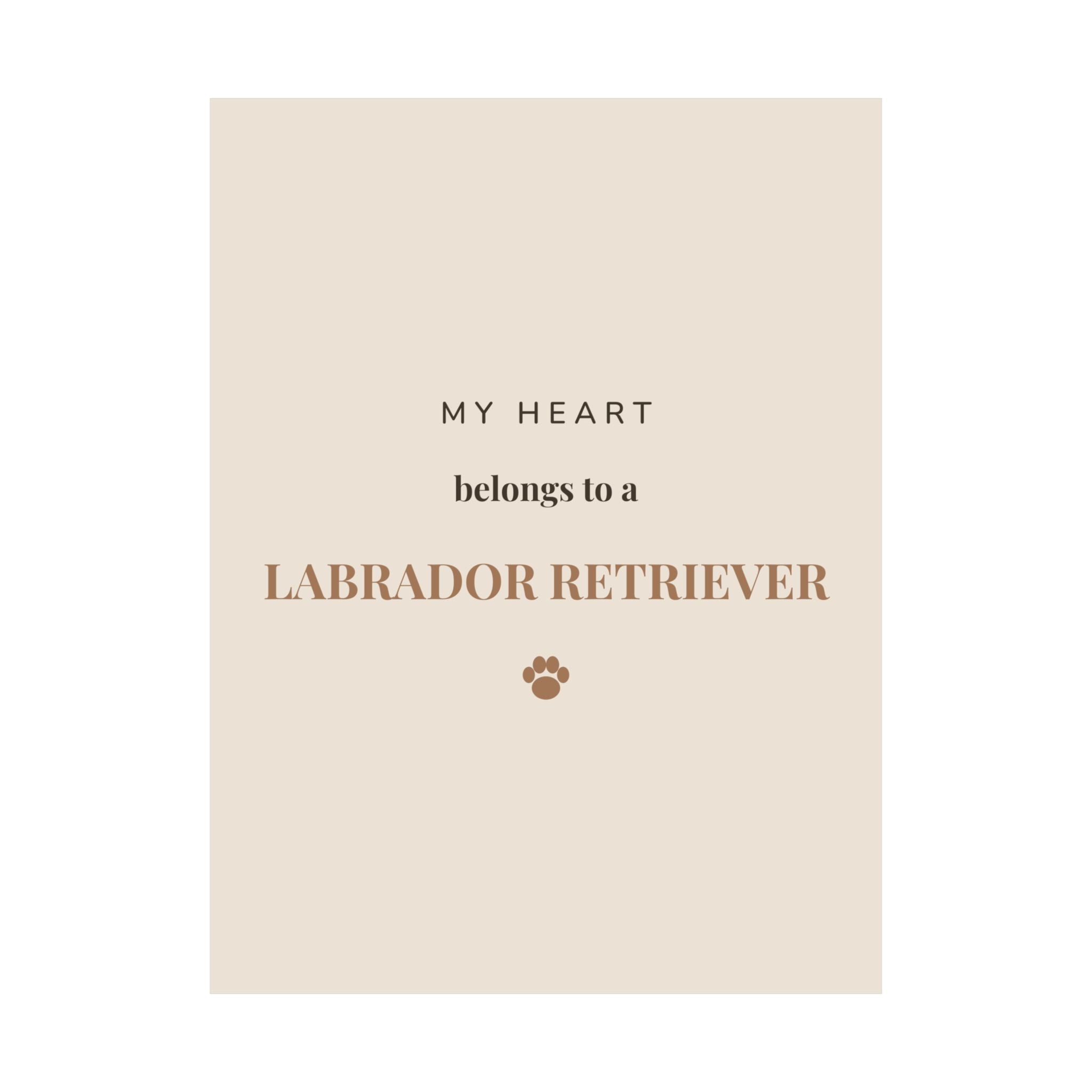 Labrador Retriever Art Print — My heart belongs to a Labrador Retriever
