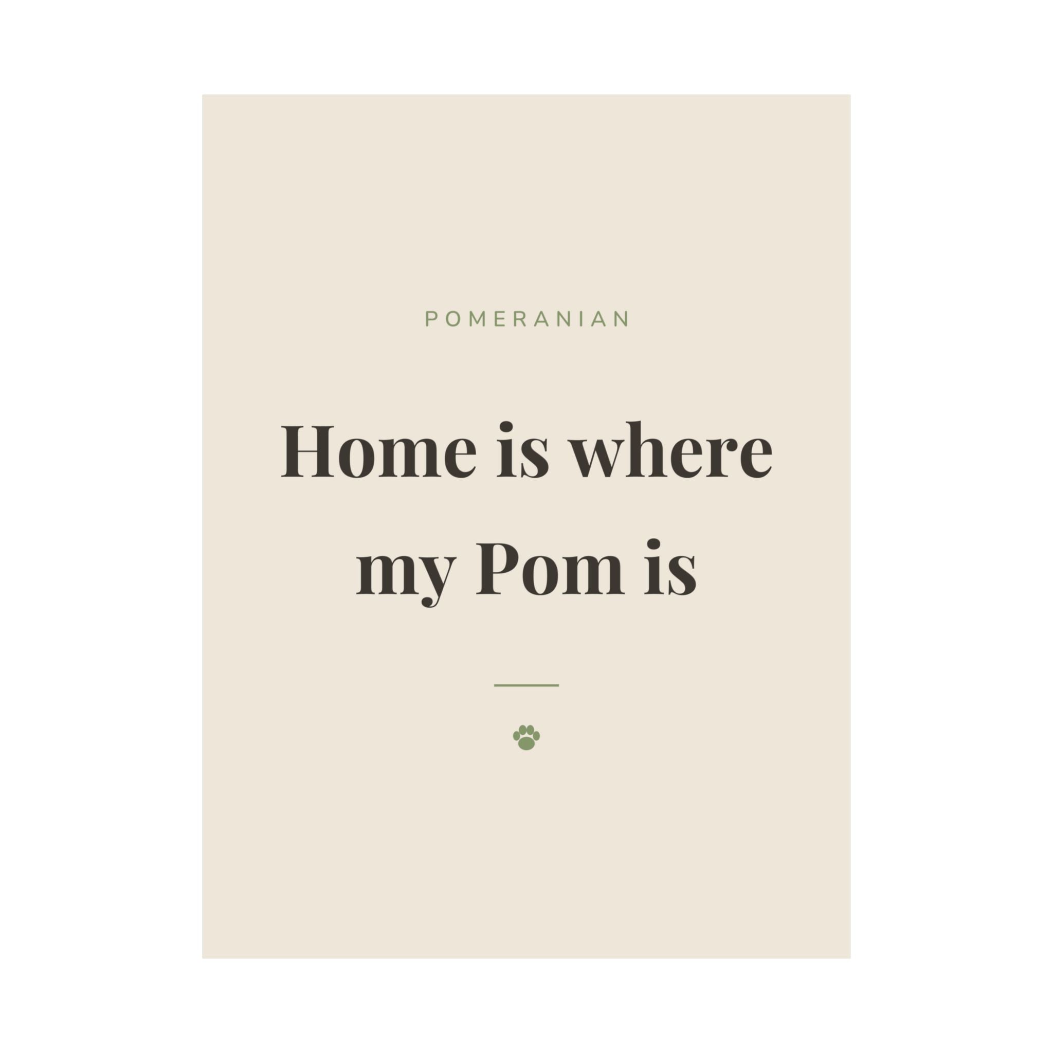 Pomeranian Art Print — Home is where my Pom is