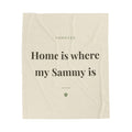 Samoyed Cozy Blanket — Home is where my Sammy is