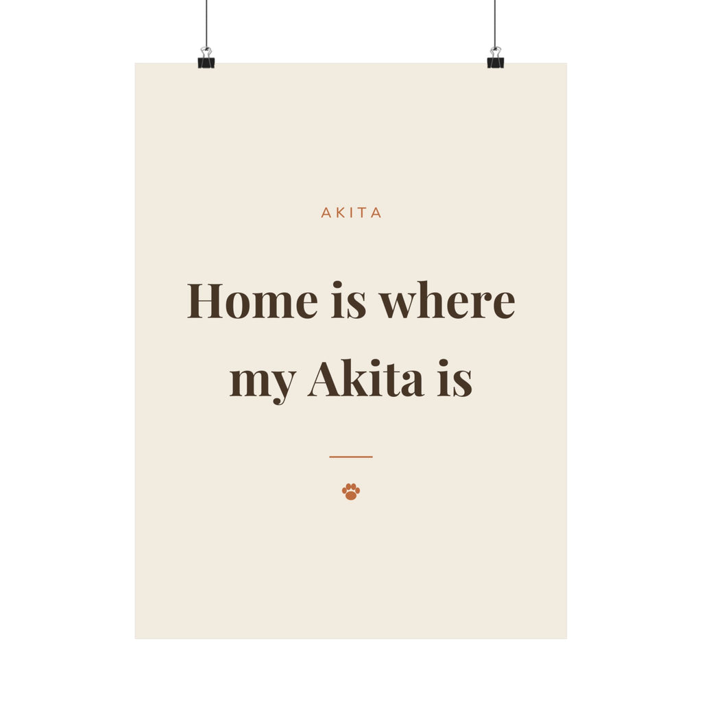 Akita Art Print — Home is where my Akita is