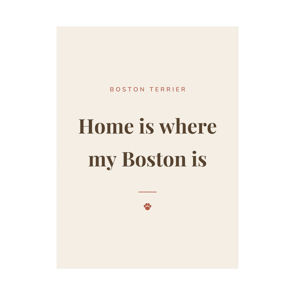 Boston Terrier Art Print — Home is where my Boston is