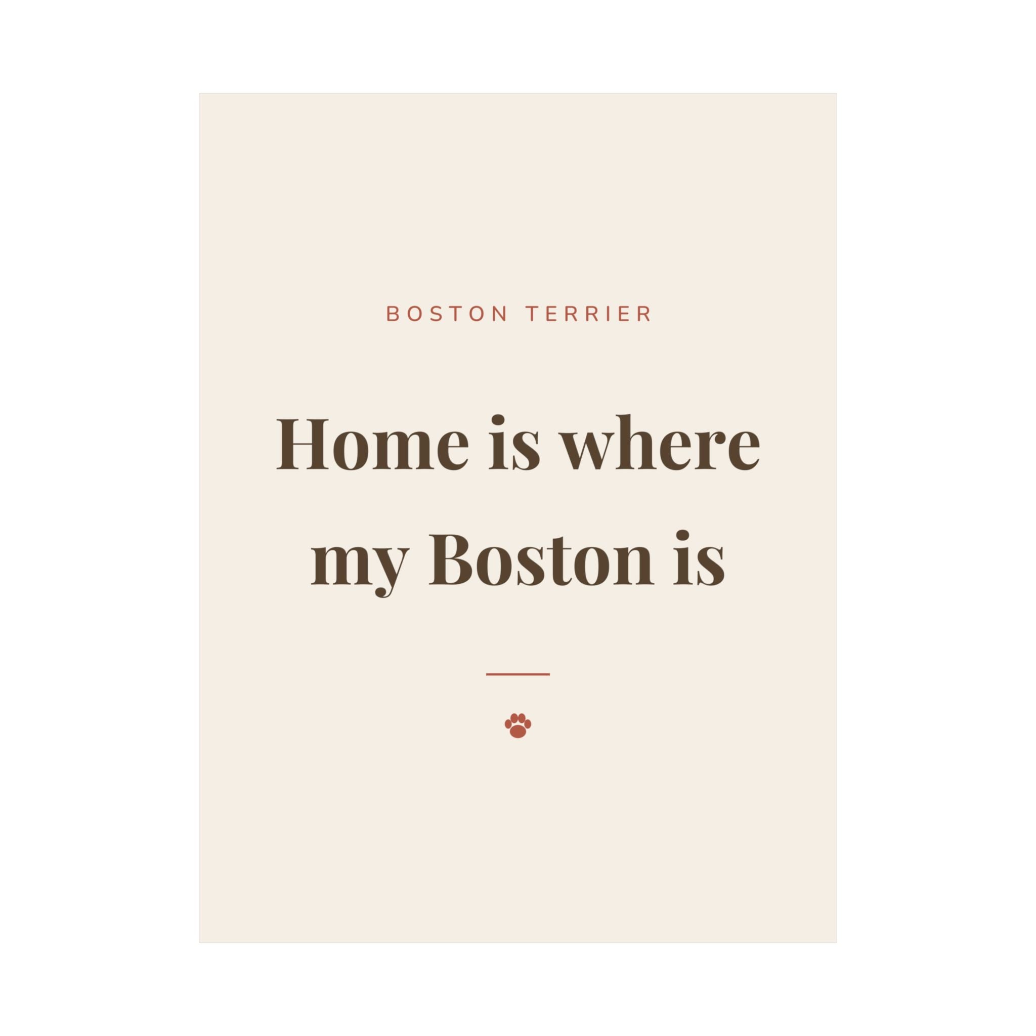 Boston Terrier Art Print — Home is where my Boston is