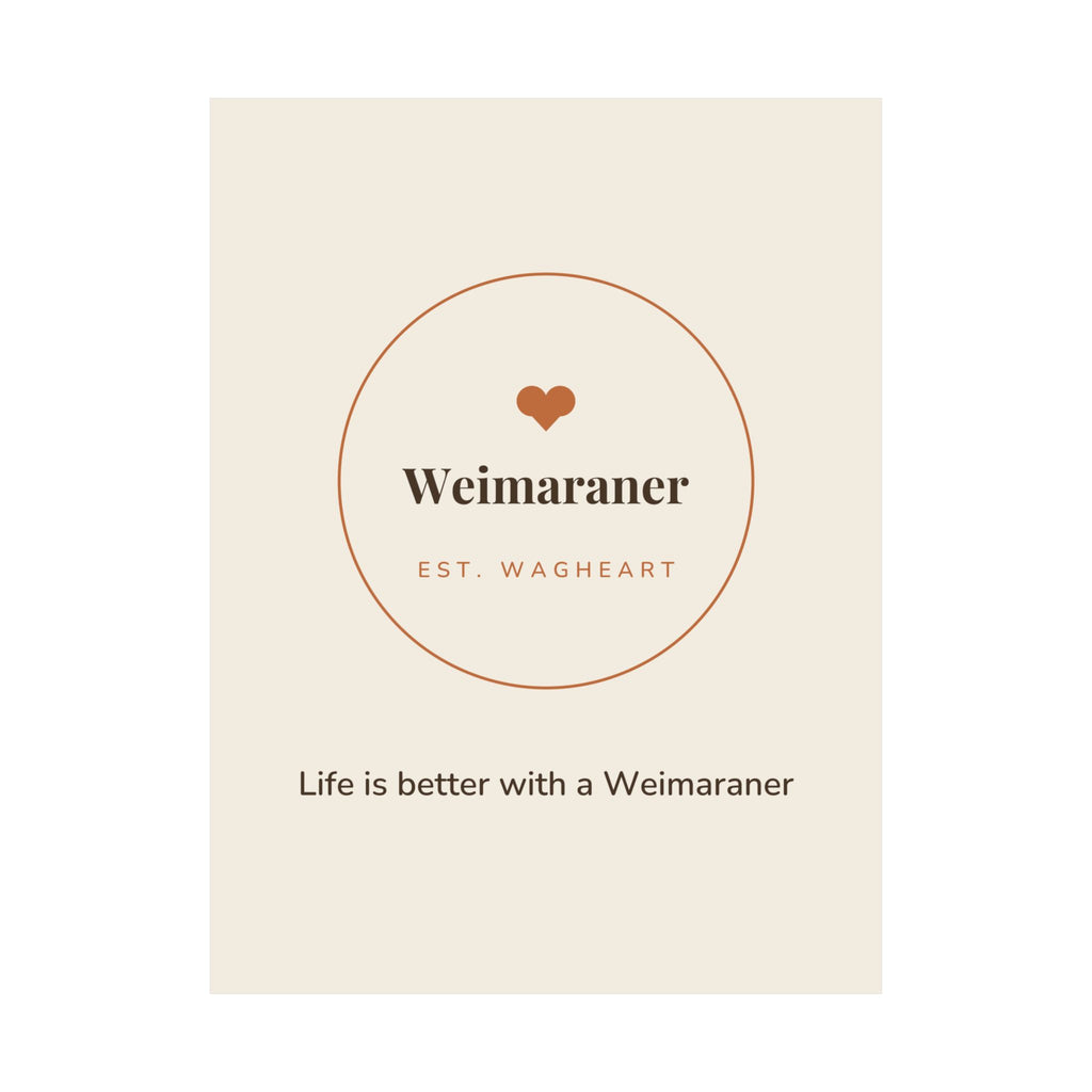 Weimaraner Art Print — Life is better with a Weimaraner
