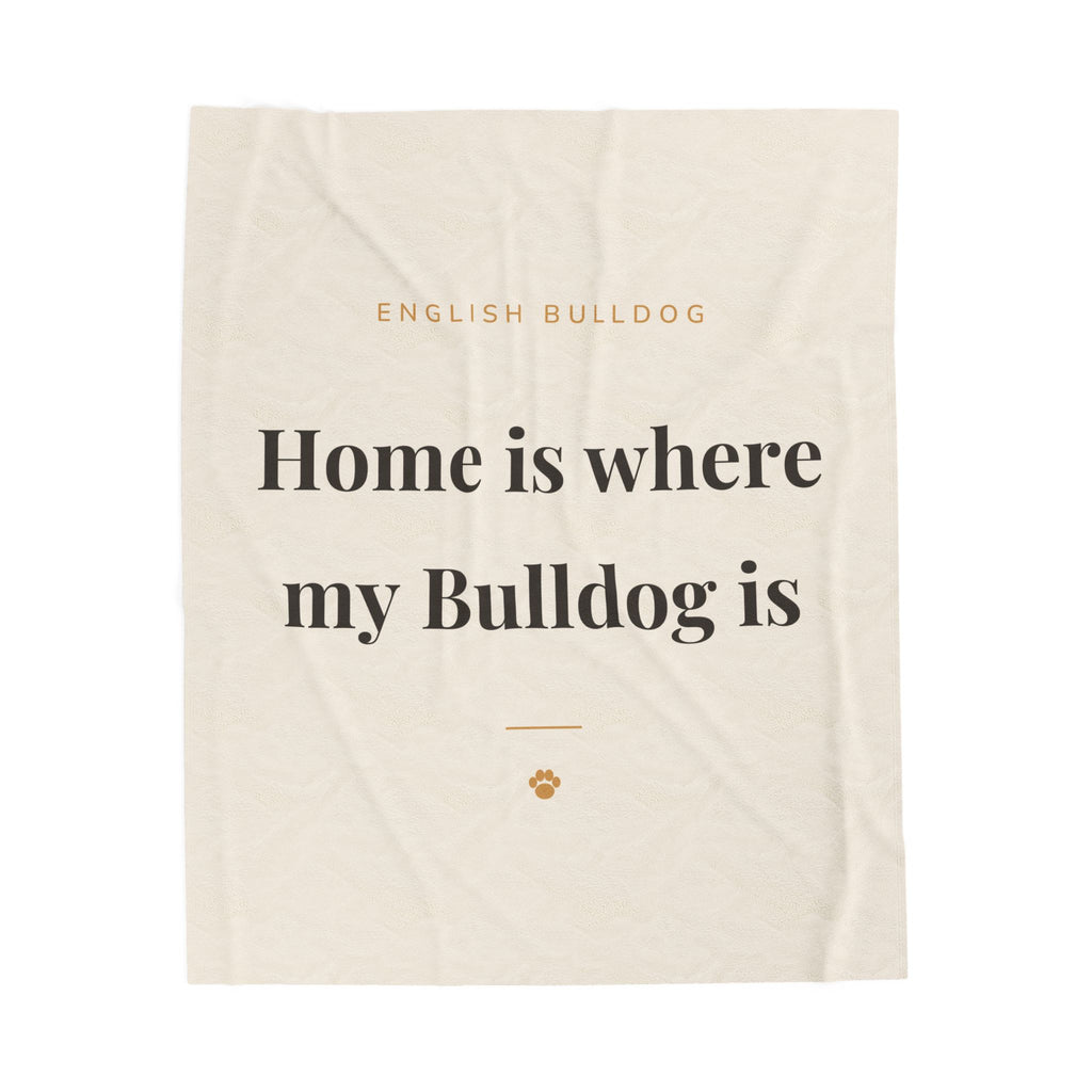 English Bulldog Cozy Blanket — Home is where my Bulldog is