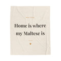 Maltese Cozy Blanket — Home is where my Maltese is