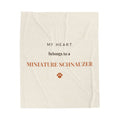 Miniature Schnauzer Cozy Blanket — My heart belongs to a Miniature Schnauzer