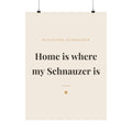 Miniature Schnauzer Art Print — Home is where my Schnauzer is